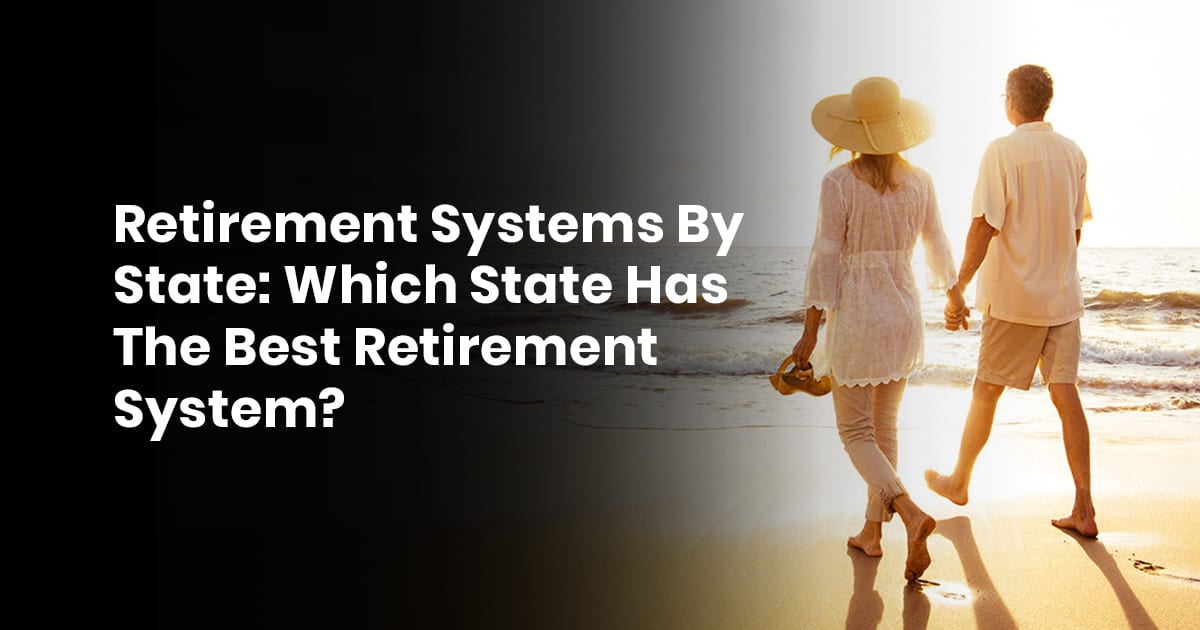 7 States With Best Retirement System Are They Well Funded & Safe?