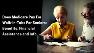 Does Medicare Pay For Walk-In Tubs For Seniors?