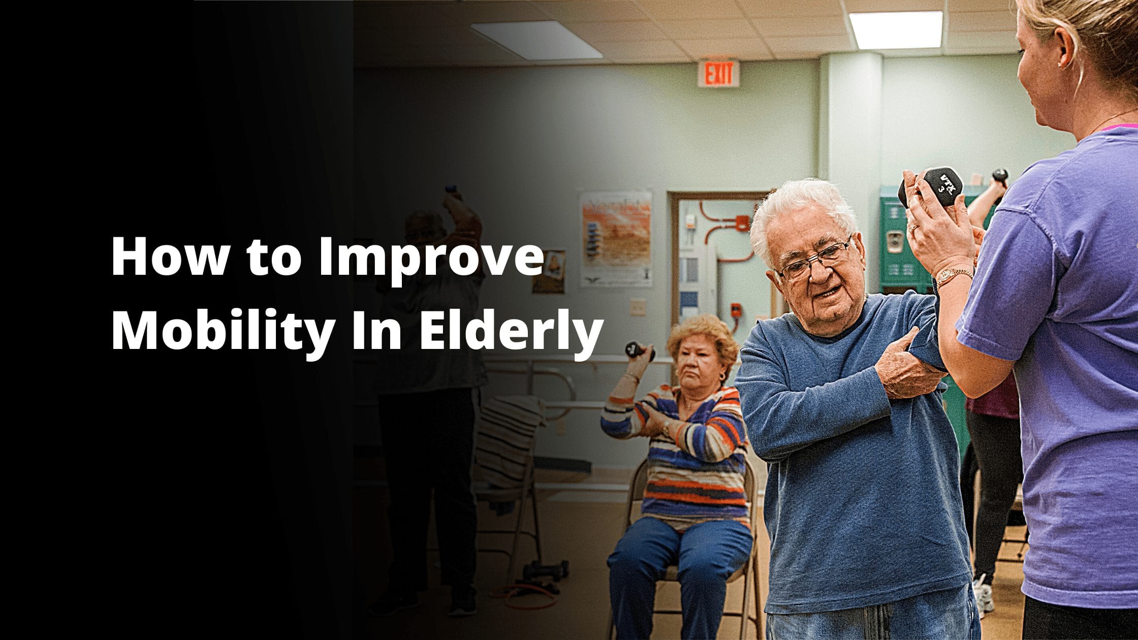 How to Improve Mobility In Elderly Exercises & Alternatives