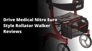 Drive Medical nitro euro style rollator walker reviews