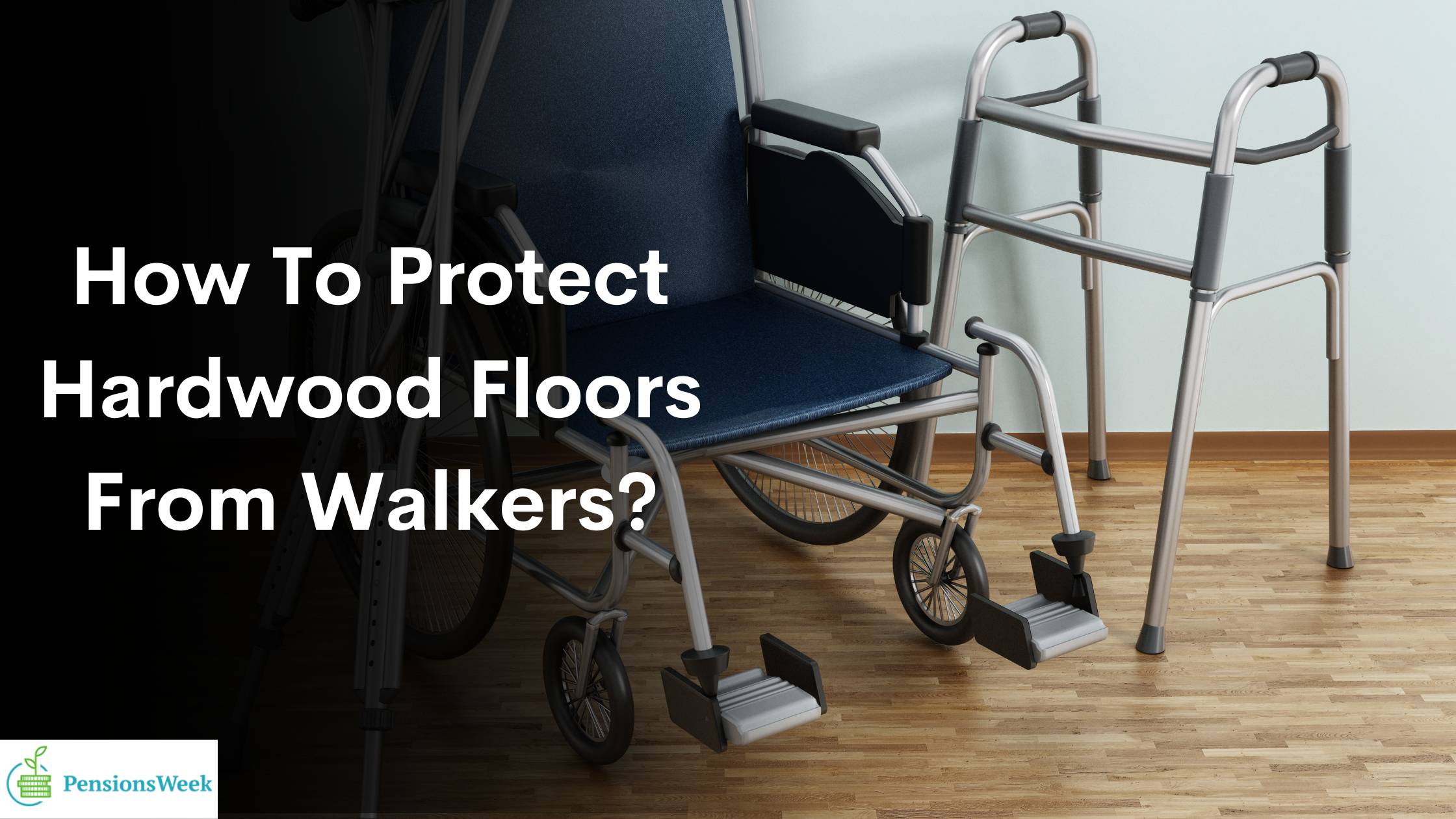 How To Protect Hardwood Floors From Walker Wheels?
